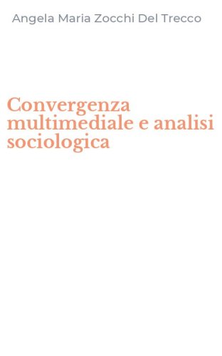Convergenza multimediale e analisi sociologica