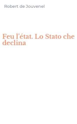 Feu l'&eacute;tat. Lo Stato che declina