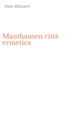 Mauthausen citt&agrave; ermetica
