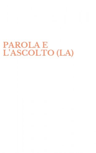 PAROLA E L'ASCOLTO (LA)