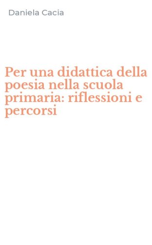 Per una didattica della poesia nella scuola primaria: riflessioni e percorsi