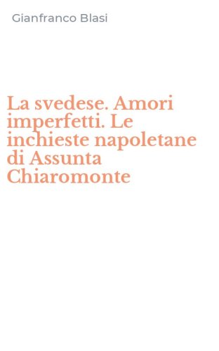 La svedese. Amori imperfetti. Le inchieste napoletane di Assunta Chiaromonte