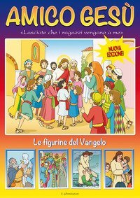 Amico Ges&ugrave;. Le figurine del Vangelo