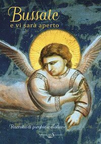 Bussate e vi sar&agrave; aperto. Raccolta di preghiere cristiane