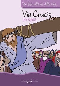 Con Ges&ugrave; sulla via della croce. Via crucis per ragazzi