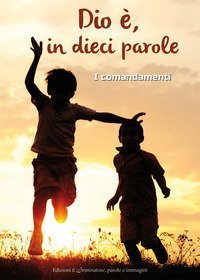 Dio &egrave;, in dieci parole. I comandamenti