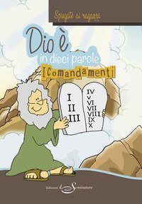 Dio &egrave;, in dieci parole. I comandamenti