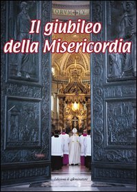 Il giubileo della misericordia. Anno della misericordia