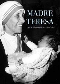 Madre Teresa, una missionaria al servizio di tutti