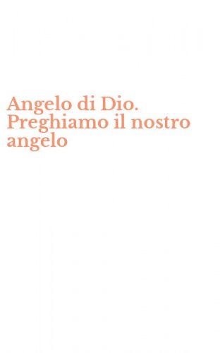 Angelo di Dio. Preghiamo il nostro angelo