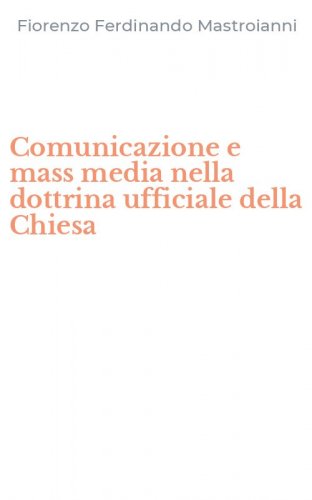 Comunicazione e mass media nella dottrina ufficiale della Chiesa