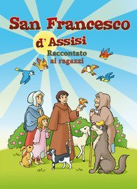 San Francesco d'Assisi raccontato ai ragazzi