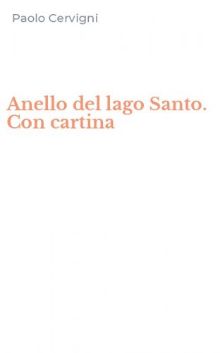 Anello del lago Santo. Con cartina