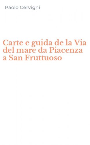 Carte e guida de la Via del mare da Piacenza a San Fruttuoso