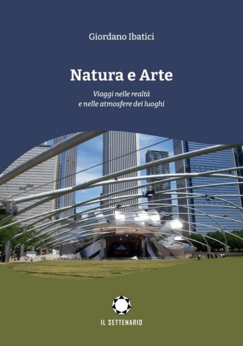 Natura e arte. Viaggi nelle realt&agrave; e nelle atmosfere dei luoghi