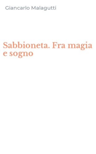 Sabbioneta. Fra magia e sogno