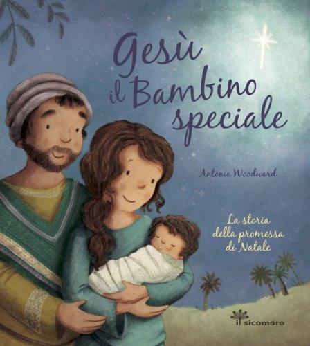Ges&ugrave; il bambino speciale. La storia della promessa di Natale