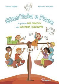 Giustizia e pace. Le parole di papa Francesco sulla custodia dell'uomo