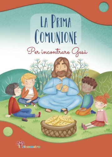 La prima comunione. Per incontrare Ges&ugrave;