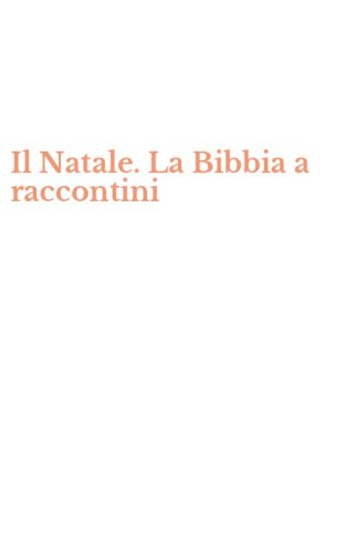 Il Natale. La Bibbia a raccontini