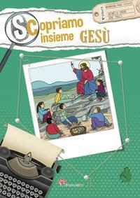Scopriamo insieme Ges&ugrave;