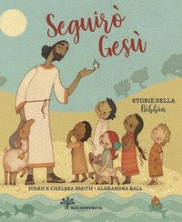 Seguir&ograve; Ges&ugrave;. Storie della Bibbia