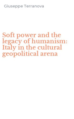 Soft power and the legacy of humanism: Italy in the cultural geopolitical arena