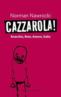 Cazzarola! Anarchia, rom, amore, Italia