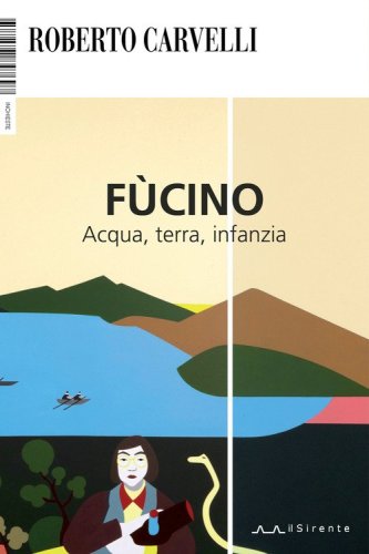 F&ugrave;cino. Acqua, terra, infanzia