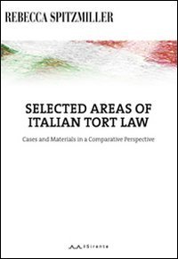 Selected areas of Italian tort law. Cases and materials in a comparative perspective. Ediz. italiana e inglese - PERSPECTIVE. EDIZ. ITALIANA E INGLESE