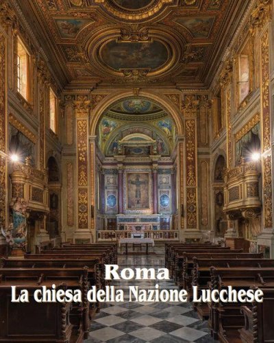 Roma la chiesa della nazione lucchese