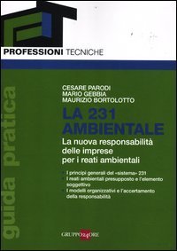 La 231 ambientale. La nuova responsabilit&agrave; delle imprese per i reati ambientali