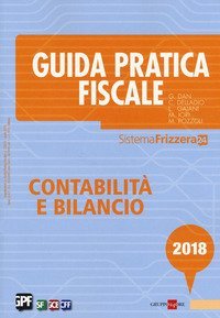 Guida pratica fiscale. Contabilit&agrave; e bilancio 2018