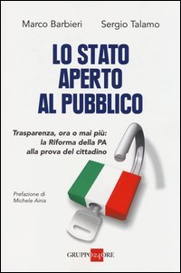 Lo Stato aperto al pubblico. Trasparenza, ora o mai pi&ugrave;: la Riforma della PA alla prova del cittadino