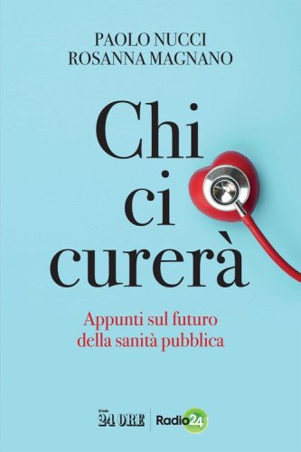 Chi ci curer&agrave;. Appunti sul futuro della sanit&agrave; pubblica