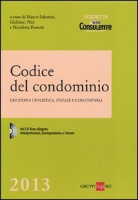 Codice del condominio. Disciplina civilistica, statale e comunitaria