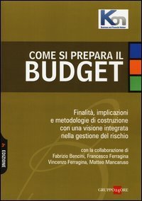 Come si prepara il budget. Finalit&agrave;, implicazioni e metodologie di costruzione con una visione integrata nella gestione del rischio