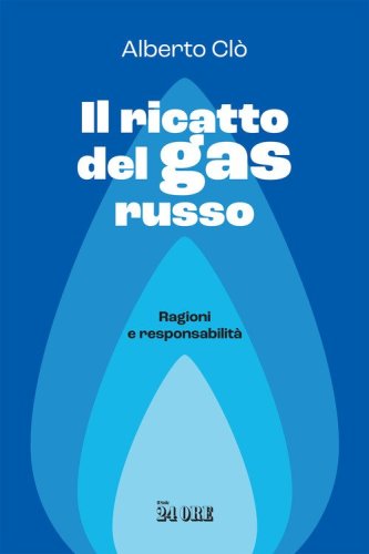 Il ricatto del gas russo. Ragioni e responsabilit&agrave;