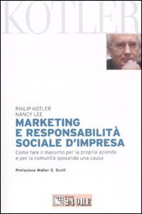 Marketing e responsabilit&agrave; sociale d'impresa. Come fare il massimo per la propria azienda e per la comunit&agrave; sposando una causa
