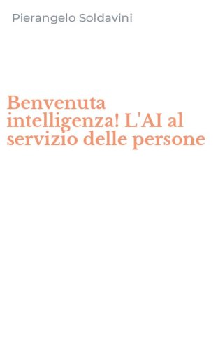 Benvenuta intelligenza! L'AI al servizio delle persone