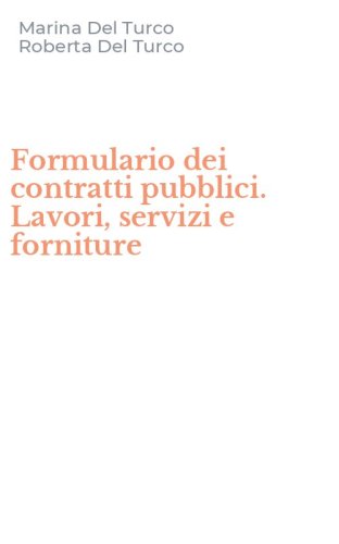 Formulario dei contratti pubblici. Lavori, servizi e forniture