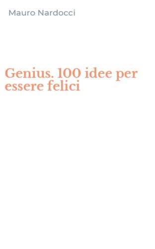 Genius. 100 idee per essere felici