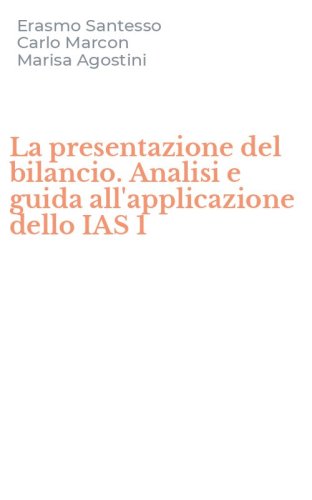 La presentazione del bilancio. Analisi e guida all'applicazione dello IAS 1