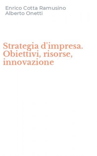 Strategia d'impresa. Obiettivi, risorse, innovazione
