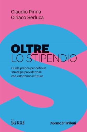 Oltre lo stipendio. Guida pratica per definire strategie previdenziali che valorizzino il futuro