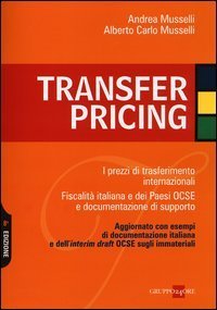 Transfer pricing. I prezzi di trasferimento internazionali. Fiscalit&agrave; italiana e dei paesi OCSE e documentazione di supporto