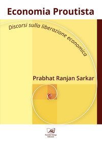 Economia Proutista. Discorsi sulla liberazione economica