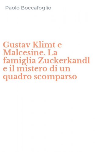 Gustav Klimt e Malcesine. La famiglia Zuckerkandl e il mistero di un quadro scomparso