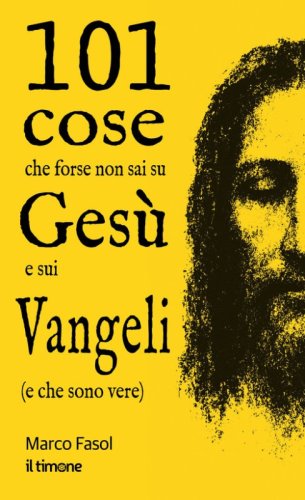 101 cose che forse non sai su Ges&ugrave; e sui Vangeli (e che sono vere)