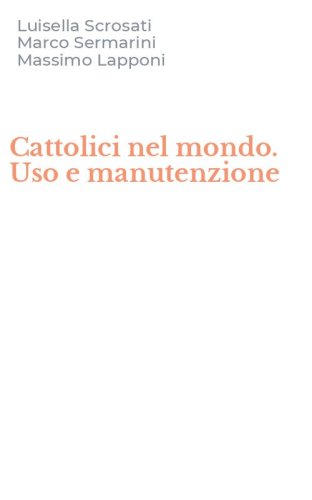 Cattolici nel mondo. Uso e manutenzione